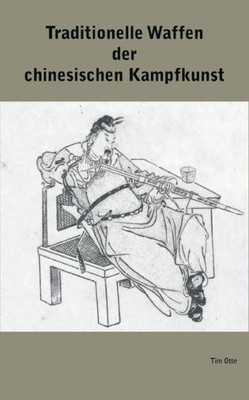 Traditionelle Waffen Der Chinesischen Kampfkunst (German Edition)