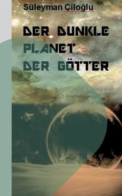 Der Dunkle Planet Der Götter (German Edition)