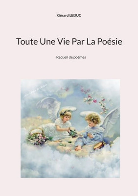 Toute Une Vie Par La Poésie (French Edition)
