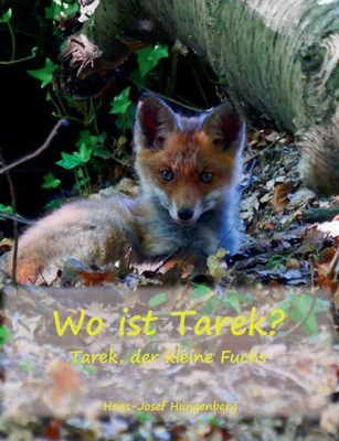 Wo Ist Tarek?: Tarek, Der Kleine Fuchs (German Edition)