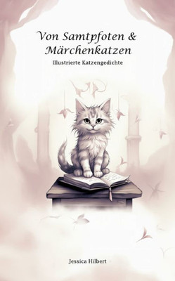 Von Samtpfoten & Märchenkatzen: Illustrierte Katzengedichte (German Edition)