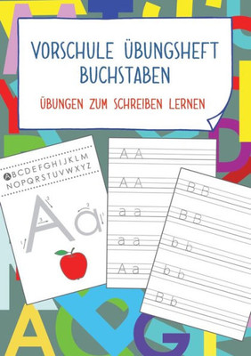 Vorschule Übungsheft Buchstaben: Übungen Zum Schreiben Lernen (German Edition)