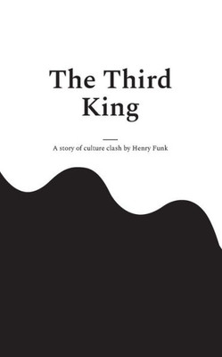 The Third King: A Short Story Of Culture Shock