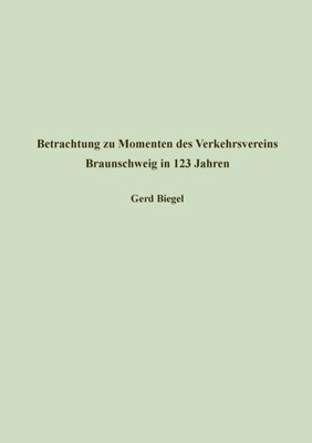 Betrachtung Zu Momenten Des Verkehrsvereins Braunschweig In 123 Jahren: Akademievortrag Am 21. August 2022 Im Institut Für Braunschweigische ... Und Geschichtsvermittlung (German Edition)