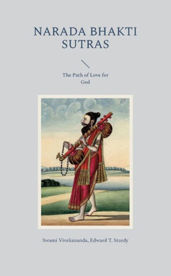 Narada Bhakti Sutras: The Path Of Love For God