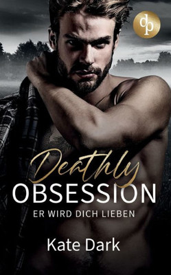 Deathly Obsession: Er Wird Dich Lieben (German Edition)