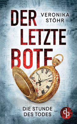Der Letzte Bote: Die Stunde Des Todes (German Edition)