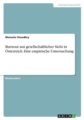Burnout Aus Gesellschaftlicher Sicht In Österreich. Eine Empirische Untersuchung (German Edition)