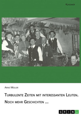 Turbulente Zeiten Mit Interessanten Leuten. Noch Mehr Geschichten ... (German Edition)