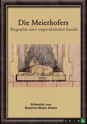 Die Meierhofers. Biographie Einer Ungewöhnlichen Familie (German Edition)