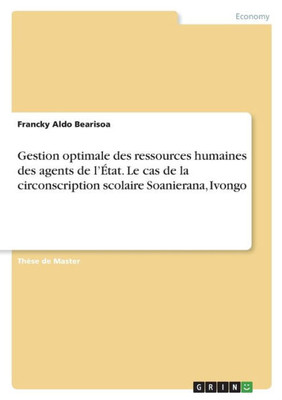 Gestion Optimale Des Ressources Humaines Des Agents De L'État. Le Cas De La Circonscription Scolaire Soanierana, Ivongo (French Edition)