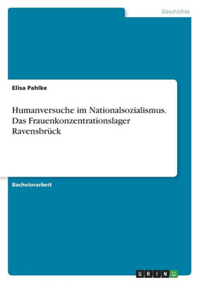 Humanversuche Im Nationalsozialismus. Das Frauenkonzentrationslager Ravensbrück (German Edition)