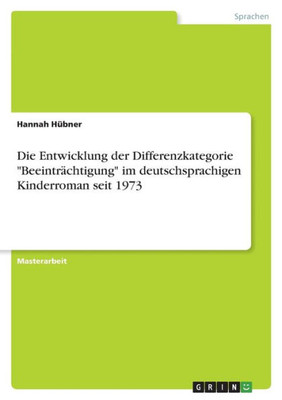 Die Entwicklung Der Differenzkategorie "Beeinträchtigung" Im Deutschsprachigen Kinderroman Seit 1973 (German Edition)