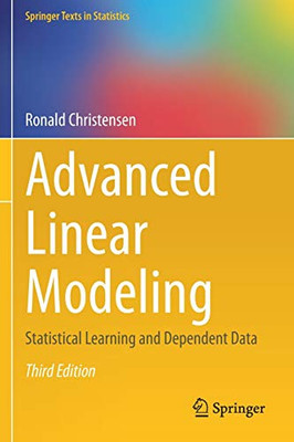 Advanced Linear Modeling: Statistical Learning and Dependent Data (Springer Texts in Statistics)