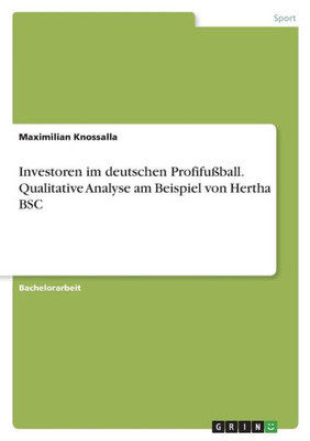 Investoren Im Deutschen Profifußball. Qualitative Analyse Am Beispiel Von Hertha Bsc (German Edition)