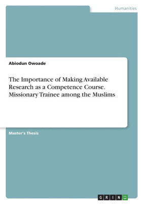 The Importance Of Making Available Research As A Competence Course. Missionary Trainee Among The Muslims