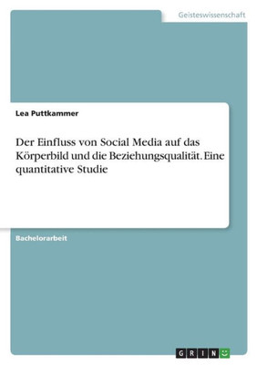Der Einfluss Von Social Media Auf Das Körperbild Und Die Beziehungsqualität. Eine Quantitative Studie (German Edition)