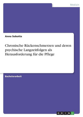 Chronische Rückenschmerzen Und Deren Psychische Langzeitfolgen Als Herausforderung Für Die Pflege (German Edition)