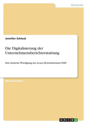 Die Digitalisierung Der Unternehmensberichterstattung: Eine Kritische Würdigung Des Neuen Berichtsformats Esef (German Edition)