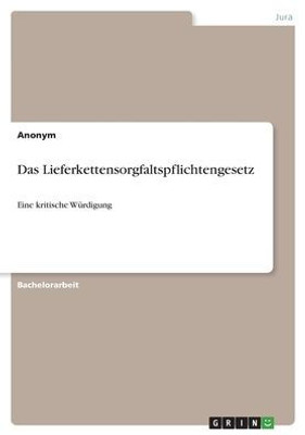 Das Lieferkettensorgfaltspflichtengesetz: Eine Kritische Würdigung (German Edition)