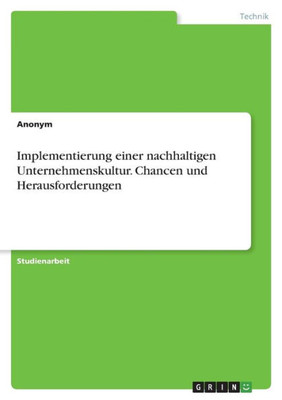 Implementierung Einer Nachhaltigen Unternehmenskultur. Chancen Und Herausforderungen (German Edition)