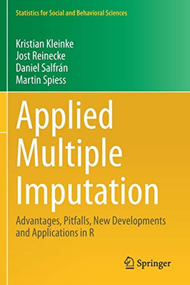 Applied Multiple Imputation: Advantages, Pitfalls, New Developments and Applications in R (Statistics for Social and Behavioral Sciences)