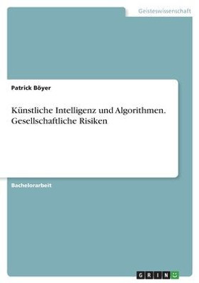 Künstliche Intelligenz Und Algorithmen. Gesellschaftliche Risiken (German Edition)