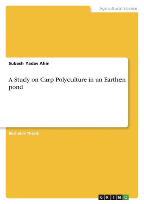 A Study On Carp Polyculture In An Earthen Pond