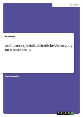 Ambulante Spezialfachärztliche Versorgung Im Krankenhaus (German Edition)