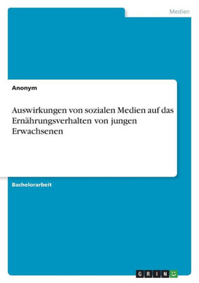Auswirkungen Von Sozialen Medien Auf Das Ernährungsverhalten Von Jungen Erwachsenen (German Edition)