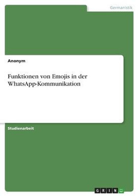 Funktionen Von Emojis In Der Whatsapp-Kommunikation (German Edition)