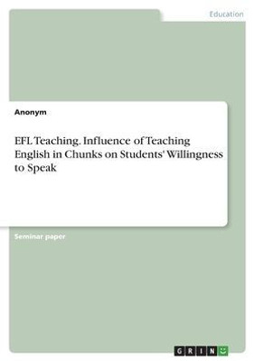 Efl Teaching. Influence Of Teaching English In Chunks On Students' Willingness To Speak