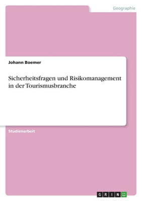 Sicherheitsfragen Und Risikomanagement In Der Tourismusbranche (German Edition)