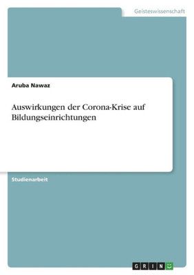 Auswirkungen Der Corona-Krise Auf Bildungseinrichtungen (German Edition)