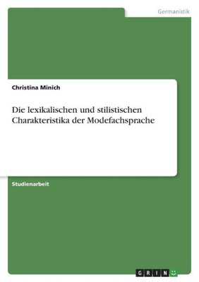 Die Lexikalischen Und Stilistischen Charakteristika Der Modefachsprache (German Edition)