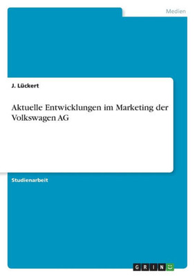 Aktuelle Entwicklungen Im Marketing Der Volkswagen Ag (German Edition)