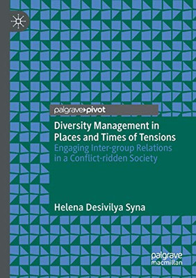 Diversity Management in Places and Times of Tensions: Engaging Inter-group Relations in a Conflict-ridden Society