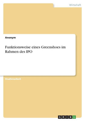Funktionsweise Eines Greenshoes Im Rahmen Des Ipo (German Edition)