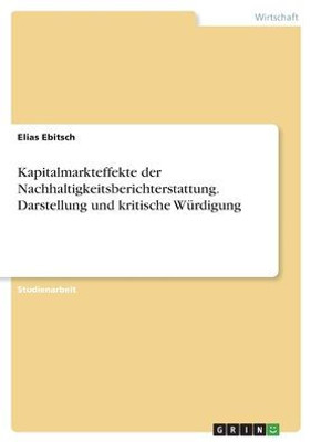Kapitalmarkteffekte Der Nachhaltigkeitsberichterstattung. Darstellung Und Kritische Würdigung (German Edition)