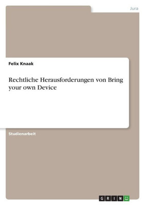 Rechtliche Herausforderungen Von Bring Your Own Device (German Edition)