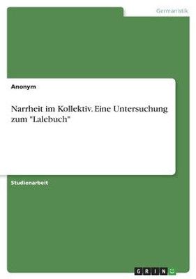 Narrheit Im Kollektiv. Eine Untersuchung Zum Lalebuch (German Edition)