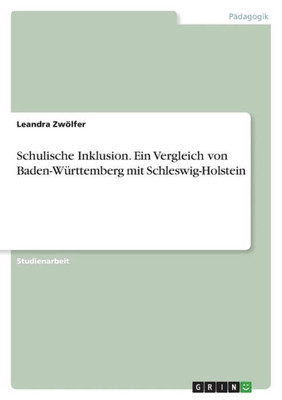 Schulische Inklusion. Ein Vergleich Von Baden-Württemberg Mit Schleswig-Holstein (German Edition)