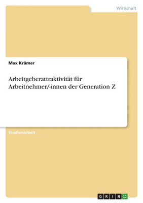 Arbeitgeberattraktivität Für Arbeitnehmer/-Innen Der Generation Z (German Edition)