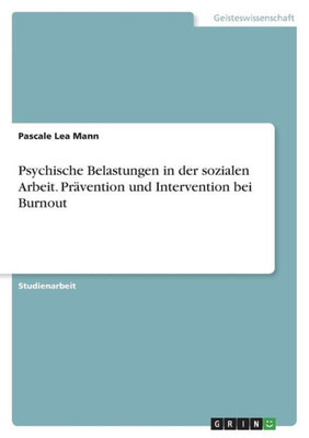 Psychische Belastungen In Der Sozialen Arbeit. Prävention Und Intervention Bei Burnout (German Edition)