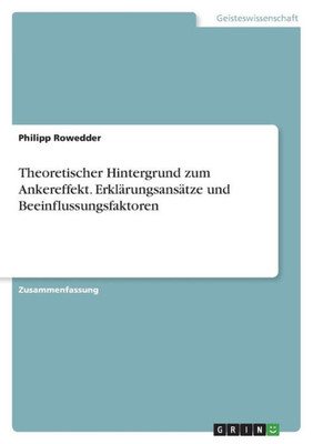 Theoretischer Hintergrund Zum Ankereffekt. Erklärungsansätze Und Beeinflussungsfaktoren (German Edition)