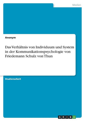 Das Verhältnis Von Individuum Und System In Der Kommunikationspsychologie Von Friedemann Schulz Von Thun (German Edition)