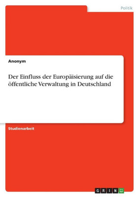 Der Einfluss Der Europäisierung Auf Die Öffentliche Verwaltung In Deutschland (German Edition)