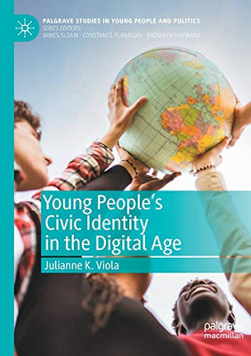 Young People's Civic Identity in the Digital Age (Palgrave Studies in Young People and Politics)