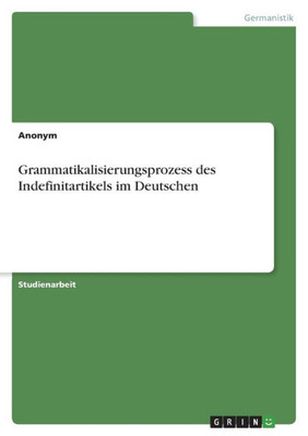 Grammatikalisierungsprozess Des Indefinitartikels Im Deutschen (German Edition)