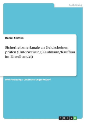 Sicherheitsmerkmale An Geldscheinen Prüfen (Unterweisung Kaufmann/Kauffrau Im Einzelhandel) (German Edition)